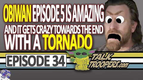 Talk Troopers Episode 34 - ObiWan 5 Was Great