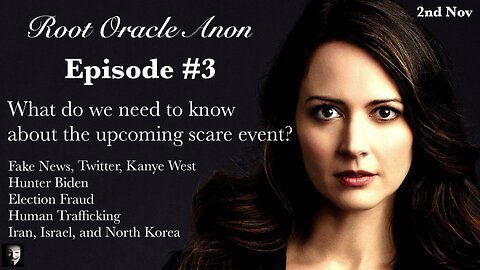 Root Oracle Anon - E3: What do we need to know about the upcoming scare event?