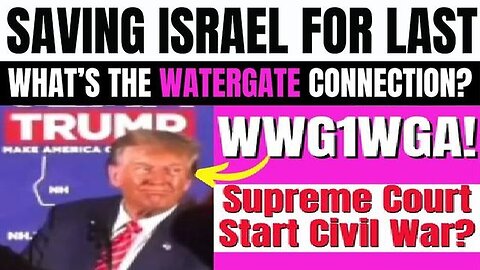 Saving Israel for Last -Truth about Watergate Connected 1/23/24