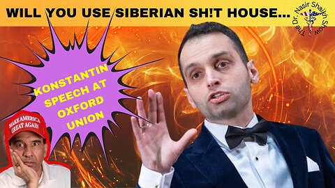 SIBERIAN SH!T HOUSE: Powerful Speech by Konstantin Kisin at Oxford Union SMASHES WOKE SJW Ideology