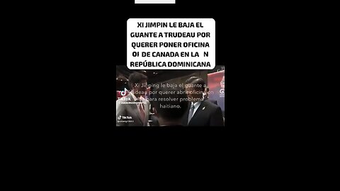 XI JIMPIN LE BAJA EL GUANTE AL MINISTRO DE CANADA JUSTIN TRUDEAU DICE REPUBLICA DOMINICANA ES LIBRE