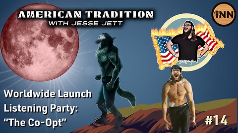 Worldwide Launch Premiere/Listening Party: “The Co-Opt” | American Tradition w/ Jesse Jett #14
