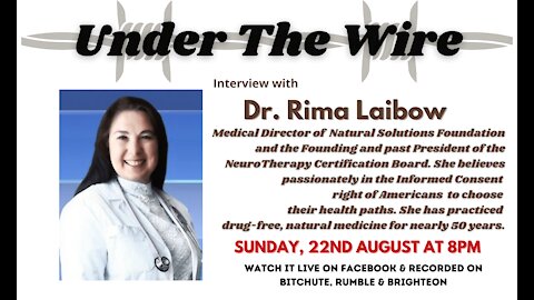 Under the Wire - Dr Rima Laibow of the Natural Solutions Foundation