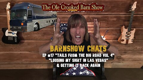 Barn Show Chats Ep #17 “Tales from the Big Road Vol. 4” “Losing My Shirt in Las Vegas”