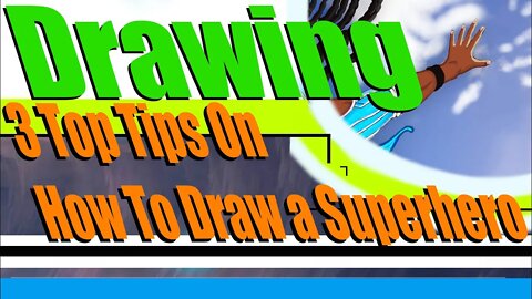 3 Top Tips for How To Draw a SuperHero