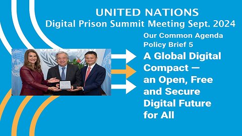 UN's Globalist "Summit of the Future” in September 2024 For Digital ID Prison Set-Up