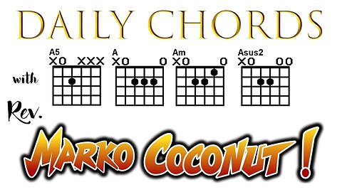 Chord Theory Explained A major, minor, 5, sus2 ~ Daily Chords for guitar with Rev. Marko Coconut