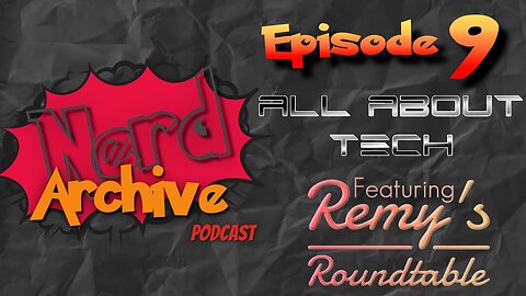 All About Tech! The Nerd Archive Podcast EP 9