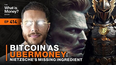 Bitcoin as UberMoney: Nietzsche's Missing Ingredient with Aleks Svetski (WiM414)