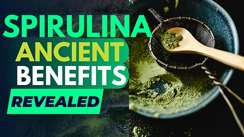 Spirulina - 11 Ancient Benefits of Spirulina Powder