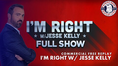 I'm Right w/ Jesse Kelly | 05-08-2023