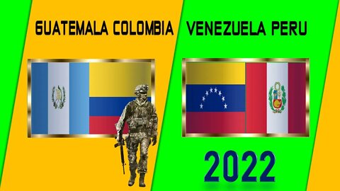 Guatemala Colombia VS Venezuela Perú Comparación de Poder Militar 2022 | 🇬🇹vs🇻🇪