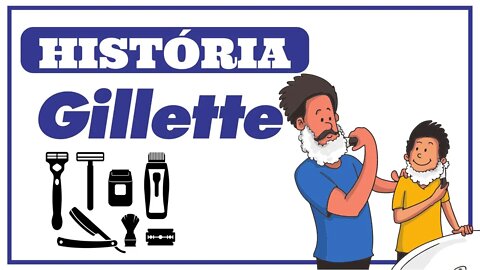 A HISTÓRIA DA GILLETTE - LER E EMPREENDER