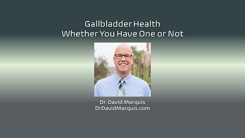 Gallbladder Health: Whether You Have One or Not