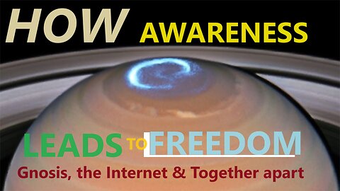 How AWARENESS Leads to FREEDOM! - Gnosis, The Internet & Separation in Wi-Fi Oneness -