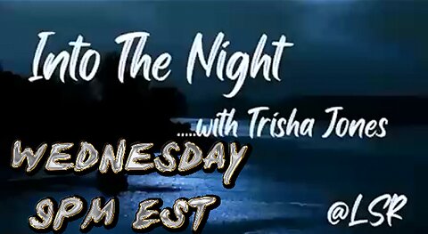 Into The Night with Trisha Jones WEDNESDAY 9PM EST [LSR NETWORK]