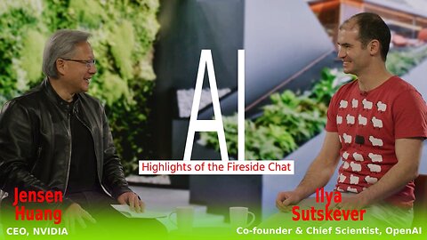 Ilya Sutskever & Jensen Huang: Highlights of the AI Fireside Chat
