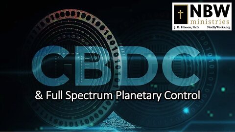CBDC & Full Spectrum Planetary Control