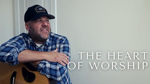 The Heart Of Worship | Derek Charles Johnson