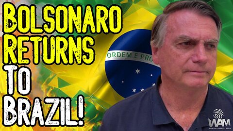 BREAKING: BOLSONARO RETURNS TO BRAZIL! - Faces Imprisonment! - MASS Protests Expected!
