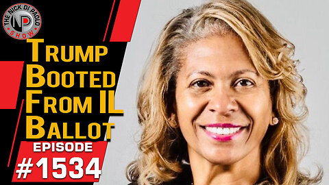 Trump Booted From IL Ballot | Nick Di Paolo Show #1534