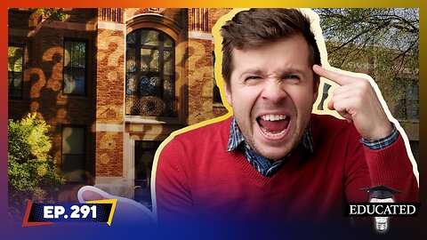 Colleges Now Blamed For Expecting Too Much From Today’s Students | Ep. 291 | Educated