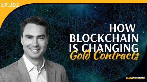 How Blockchain Is Changing Gold Contracts | Jon Deane