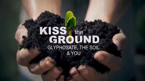 GLYPHOSATE (Round Up), the SOIL & YOU! - A must see DOCUMENTARY