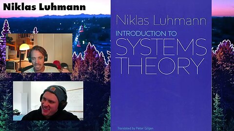 Niklas Luhmann's Systems Theory - Dave and Nance start on Chapter 3