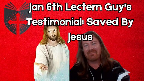 The Jan 6th Lectern Guy Testimonial: Saved By Jesus