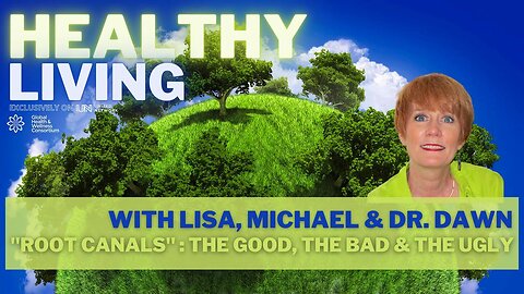 06-JUL-2023 HEALTHY LIVING - ROOT CANALS - with Dr. Dawn, Lisa & Michael