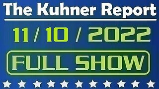 The Kuhner Report 11/10/2022 [FULL SHOW] Veterans Day