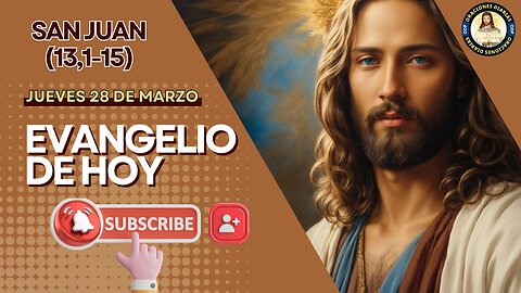 Evangelio de HOY. Jueves 28 de marzo 2024 Jn 13,1-15 Jesús lava los pies de sus discípulos.