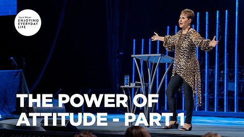 The Power of Attitude - Part 1 | Joyce Meyer | Enjoying Everyday Life