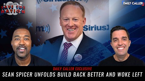 The Dangers Of Build Back Better And Woke Left Mistakes | Guest Sean Spicer | Save The Nation Ep. 74