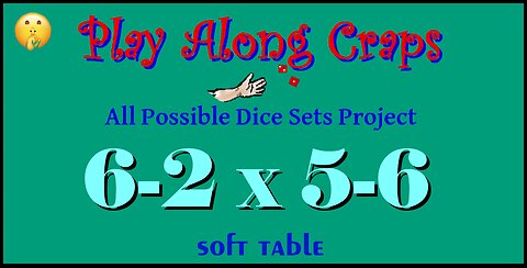 6-2x5-6 Dice Set at Soft Table