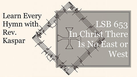 653 In Christ There Is No East or West ( Lutheran Service Book )