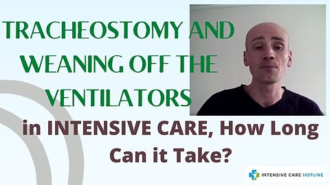 Tracheostomy and Weaning Off the Ventilator in Intensive Care, How Long Can It Take?