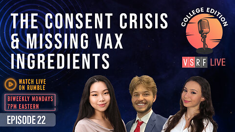VSRF Live College Edition EP22: The Consent Crisis & Missing Vax Ingredients