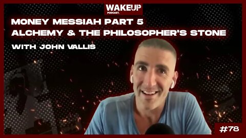 Alchemy & The Philosopher's Stone with John Vallis. Money Messiah Pt 5. Ep 78