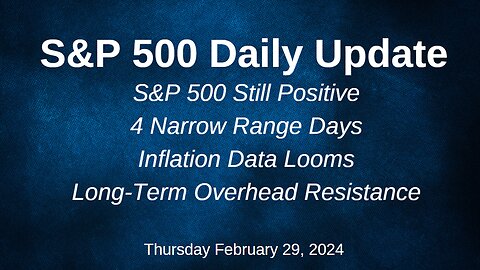 S&P 500 Daily Market Update for Thursday February 29, 2024