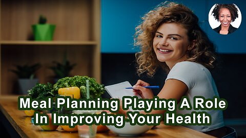 How Meal Planning Can Play A Role In Improving Your Health