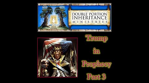 President Trump in Prophecy (Part 3)