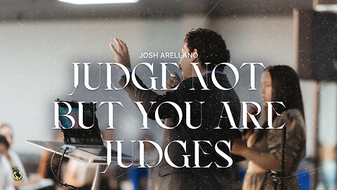 Judge Not, But You are Judges | Josh Arellano | 3/10/2024