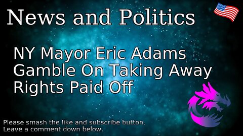NY Mayor Eric Adams Gamble On Taking Away Rights Paid Off