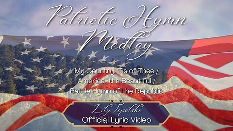 Lily Topolski - Patriotic Hymn Medley (Official Lyric Video)