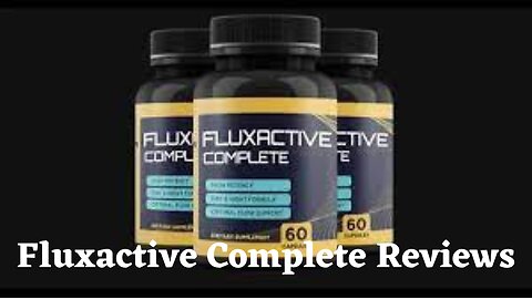 Fluxactive Complete Review | Best Cure For Enlarged Prostate