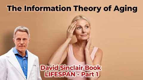 The Information Theory of Aging: David Sinclair's Book LIFESPAN (Part 1)