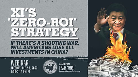 Webinar | Xi’s Zero-RoI Strategy: If There’s a Shooting War, Will We Lose All Investments in China?