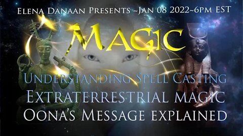 MAGIC SPELLS & EXTRATERRESTRIAL MAGIC ~ Lady Oona's message explained